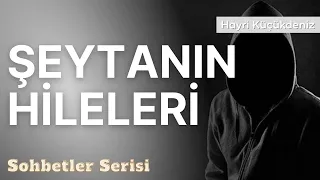 Şeytanın Hileleri - Hayri Küçükdeniz Sohbetler Serisi