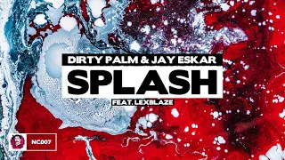 Dirty Palm & Jay Eskar - Splash (feat. LexBlaze)