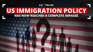 US Immigration Policy Has Now Reached a Complete Impasse | FO° Talks