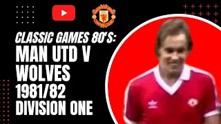 Classic Games 80's | Man Utd v Wolves 1981/82 Division One