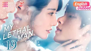 【English Dubbed】My Lethal Man EP19 | She almost thought he was dead! | Fan Zhixin, Li Mozhi