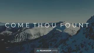 Come Thou Fount of Every Blessing | Christmas Lyric Video | Reawaken Hymns