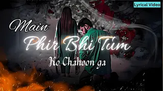 Main_phir_Bhi_Tum_Ko_Chahoon_Ga [New Lyrics 2024] Arijit Singh_Production By AR Editors