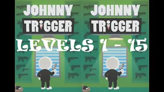 Johnny Trigger - level 1 to 15 (Gameplay/Walkthrough)