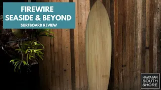 Firewire Seaside & Beyond Surfboard Review 2021