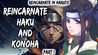 What If Naruto Reincarnate In Naruto Part 1 | Reincarnate Haku And Konoha