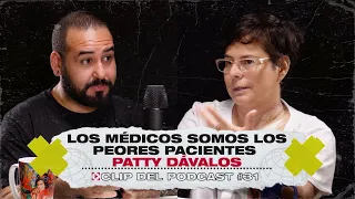 Los médicos somos los peores pacientes - Patty Dávalos (Clip del podcast #31 - El blog de Paku)