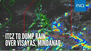 ITCZ to dump rain over Visayas, Mindanao