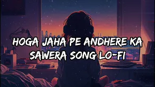 Hoga Jahan Pe Andhere Ka Savera Song || LO-FI || ( slowed and reverb )