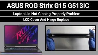 How To Replace LCD Cover And Hinge ASUS ROG Strix G15 G513IC / Disassembly And Assembly