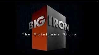 Big Iron: The Mainframe Story