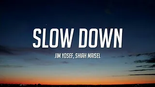 Jim Yosef & Shiah Maisel - Slow Down (Lyrics)