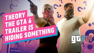 GTA 6: The Trailer Is Hiding Something | GTFM