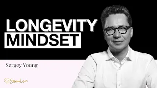 Unlock the Secrets of Longevity Mindset with Sergey Young and Serena Poon