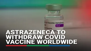 AstraZeneca to withdraw Covid vaccine worldwide: media reports | ABS CBN News