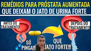 REMÉDIOS PARA PRÓSTATA AUMENTADA, pouco conhecidos, que deixam o jato de urina forte!!!