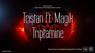 ✯ Tristan ft. Magik - Triptamine (Master Mix. by: Space Intruder) edit.2k20