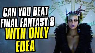Can You Beat Final Fantasy 8 ONLY USING Edea - Challenge Run