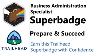 Business Administration Specialist Superbadge | Trailhead | Prepare