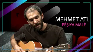 MEHMET ATLI - PÊŞIYA MALÊ