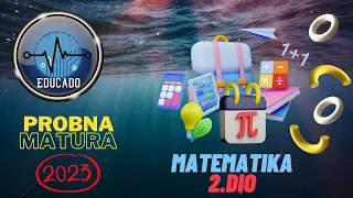 Probna matura 2023 - Matematika viša razina (2.dio)