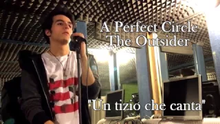 The Outsider - A Perfect Circle (Vocal Cover)