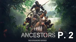 Ancestors: The Humankind Odyssey - Survival/Crafting - Part 2 - No commentary gameplay