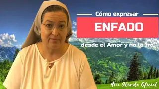 CÓMO EXPRESAR ENFADO DESDE EL AMOR Y NO LA IRA - PSICOLOGIA Y FE - HNA GLENDA OFICIAL