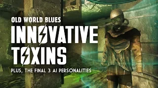 Old World Blues 12: Innovative Toxins - Plus, the 3 Final AI Personalities