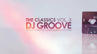 The Classics Vol. #3 Funky & Club House Mixed by DJ Groove 2018