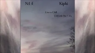 N:L:E & Kiphi - Live n Chill Outside The City [Full Album]