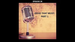 Ideas That Must: Part 1