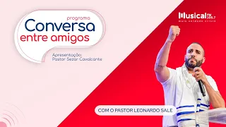 Conversa Entre Amigos com o Pr. Leonardo Sale (IPTM) - 09.05.2023