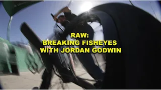 RAW: BREAKING FISHEYES WITH JORDAN GODWIN