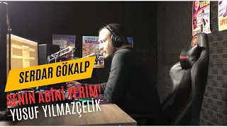 Serdar Gökalp - Senin Abini Yerim (Yusuf Yılmazçelik)