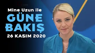 Mine Uzun ile Güne Bakış - 26 Kasım 2020 - Onur Marşan, Serkan Toper, Bülent Kaya