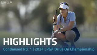 Condensed Rd. 1 | 2024 LPGA Drive On Championship