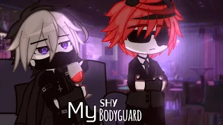 ✨My Shy Bodyguard✨ GCMM/ 13+⚠️BL