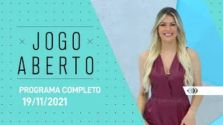 PROGRAMA COMPLETO - 19/11/2021 - JOGO ABERTO