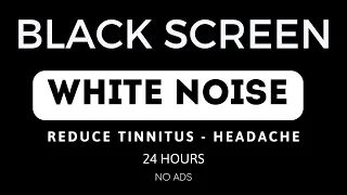 White Noise Black Screen, 24 hours No Ads, Perfect Sleep Music, Reduce Tinnitus, Headache