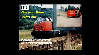 Der rote Hahn fährt mit - Feuerbekämpfung in Triebfahrzeugen [DB 1965/1966]