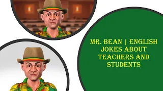 Mr. bean | English jokes about teachers and students