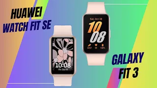Huawei Watch Fit SE Vs Samsung Galaxy Fit 3