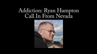 Addiction:Ryan Hampton Call In Nevada #theaddictionseries #dontgiveup #thereishope #recovery