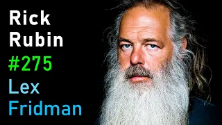 Rick Rubin: Legendary Music Producer | Lex Fridman Podcast #275