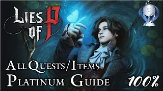 Lies of P [PC] -  Platinum Guide / 100% / All Quests, Trophies, Endings and Items