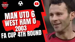 Man Utd 6 West Ham Utd 0 2003 FA Cup 4th Round