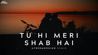 TUHI MERI SHAB HAI REMIX | AFTERMORNING | GANGSTER