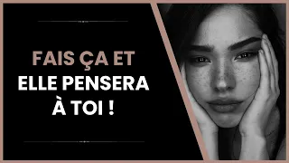 Comment faire pour qu'elle pense à vous : 3 astuces !