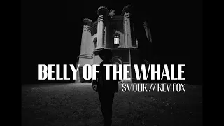 SMOLIK//KEV FOX - Belly Of The Whale (Official Video)